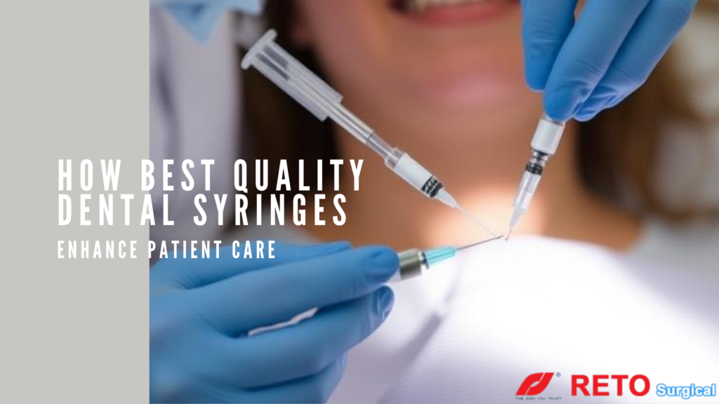 How Best Quality Dental Syringes-https://retosurgical.com/