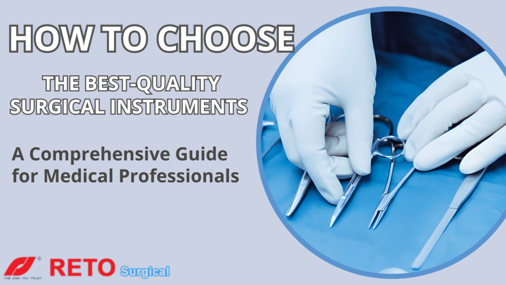 How to Choose the Best-Quality Surgical Instruments: A Comprehensive Guide for Medical Professionals