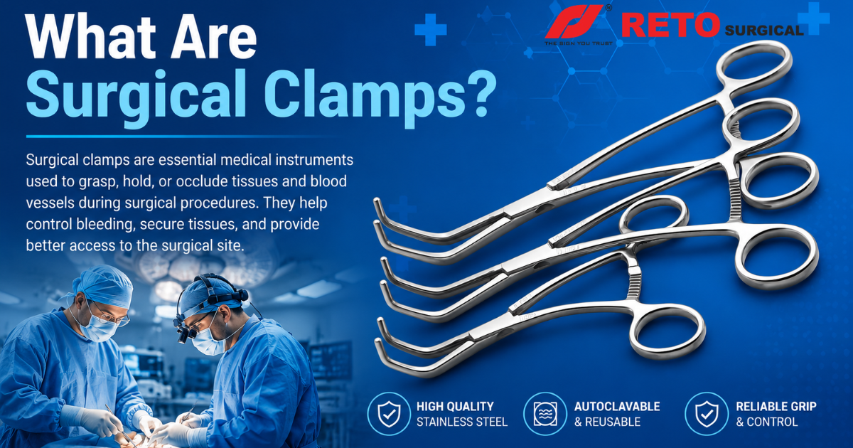 High Quality Surgical Clamps: Types, Uses, Materials, Benefits & FAQs
